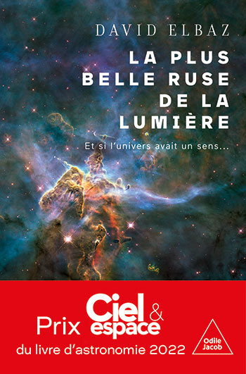 plus belle ruse de la lumière (La) - Et si l'univers avait un sens...