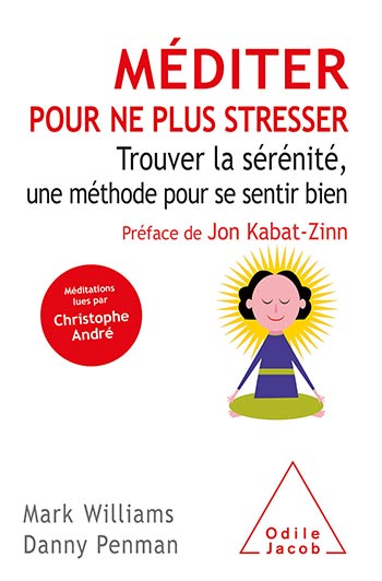 Méditer pour ne plus stresser - Trouver la sérénité, une méthode pour se sentir bien
