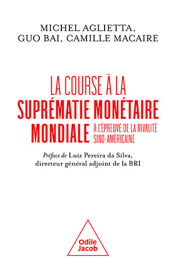 Course à la suprématie monétaire mondiale (La) - À l'épreuve de la rivalité sino-américaine