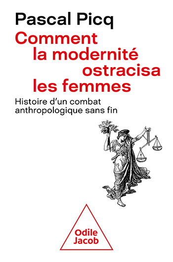 Comment la modernité ostracisa les femmes - Histoire d'un combat anthropologique sans fin