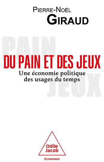 Du pain et des jeux - Une économie politique des usages du temps