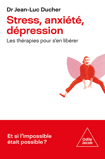 Stress, anxiété, dépression - Les thérapies pour s'en libérer
