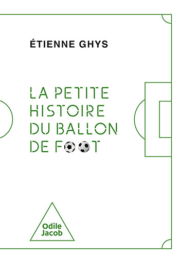 Petite Histoire du ballon de foot (La)