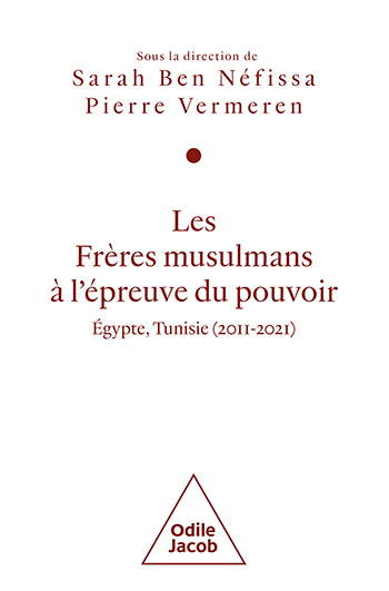 Frères musulmans à l'épreuve du pouvoir (Les) - Égypte, Tunisie (2011-2021)