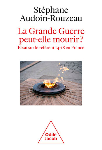Grande Guerre peut-elle mourir ? (La) - Essai sur le référent 14-18 en France