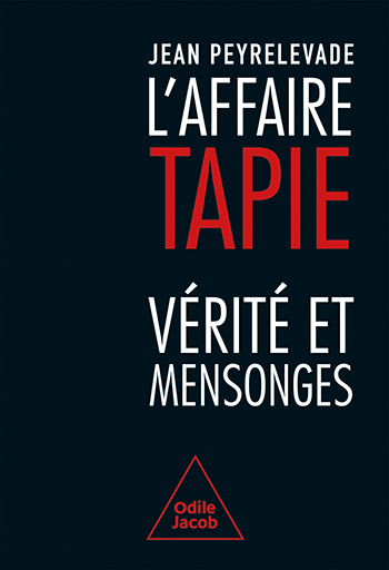 Affaire Tapie (L') - Vérité et mensonges