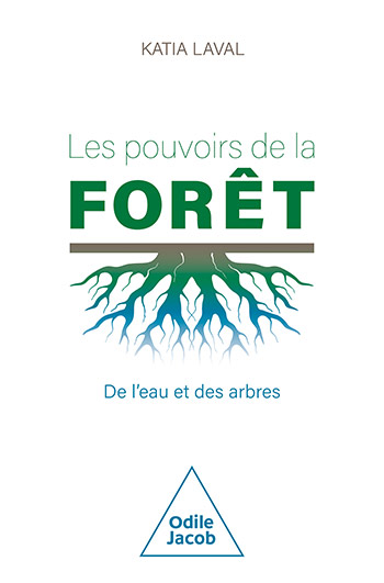 Pouvoirs de la forêt (Les) - De l'eau et des arbres
