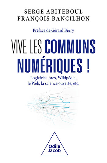Vive les communs numériques ! - Logiciels libres, Wikipédia, le Web, la science ouverte, etc.