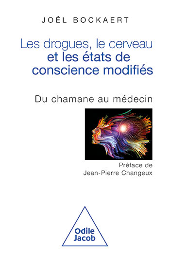 Drogues, le Cerveau et les États de conscience modifiés (Les) - Du chamane au médecin