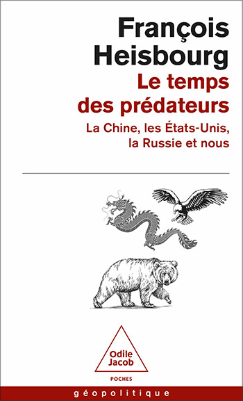Temps des prédateurs (Le) - La Chine, les États-Unis, la Russie et nous