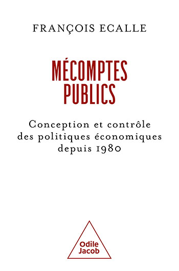 Mécomptes publics - Conception et contrôle des politiques publiques depuis 1980