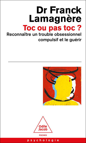 Toc ou pas toc ? - Reconnaître un trouble obsessionnel compulsif et le guérir