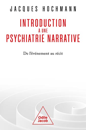 Introduction à une psychiatrie narrative - De l'événement au récit