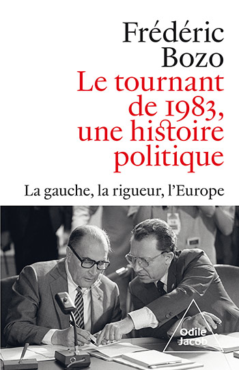 Tournant de 1983, une histoire politique (Le) - La gauche, la rigueur, l'Europe