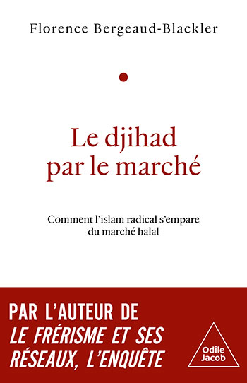 Djihad par le marché (Le) - Comment l’islam radical s’empare du marché halal