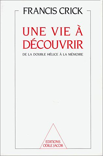 Une vie à découvrir - De la double hélice à la mémoire
