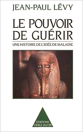 Pouvoir de guérir (Le) - Une histoire de l’idée de maladie