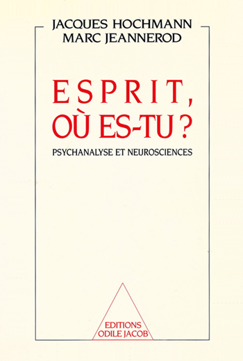 Esprit, où es-tu ? - Psychanalyse et neurosciences