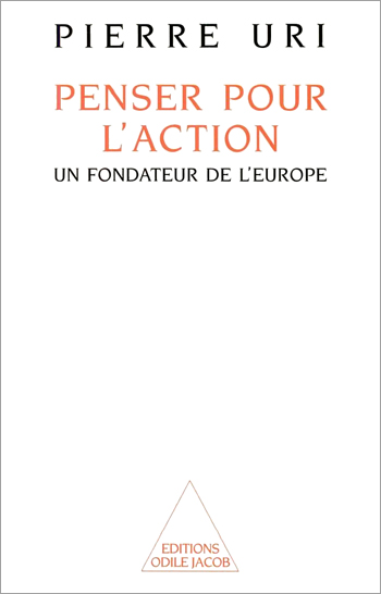 Penser pour l'action - Un fondateur de l’Europe