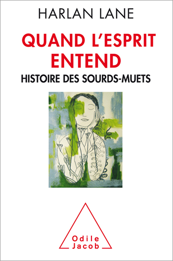 Quand l'esprit entend - Histoire des sourds-muets