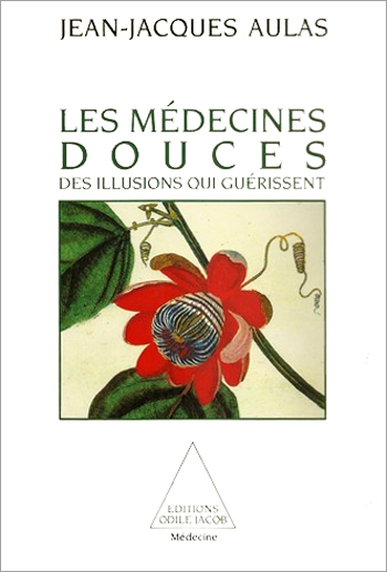 Médecines douces (Les) - Des illusions qui guérissent