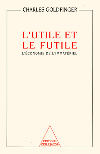 Utile et le Futile (L') - L’économie de l’immatériel