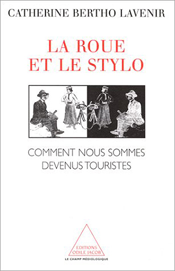Roue et le Stylo (La) - Comment nous sommes devenus touristes