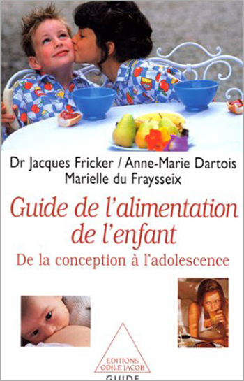 Guide de l'alimentation de l'enfant (Le) - De la conception à l’adolescence