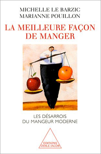 Meilleure Façon de manger (La) - Les désarrois du mangeur moderne