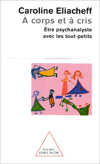 À corps et à cris - Être psychanalyste avec les tout-petits
