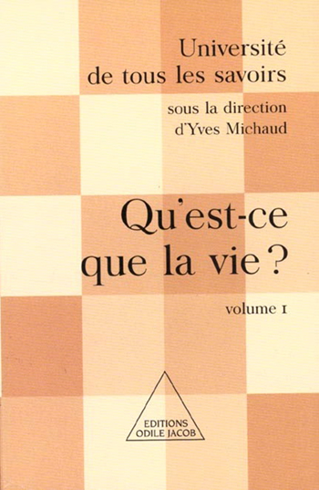 Qu'est-ce que la vie ? - (Volume 1)