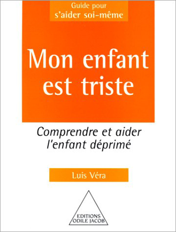 Mon enfant est triste - Comment aider l’enfant déprimé
