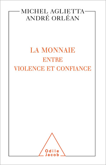 Monnaie : entre violence et confiance (La)