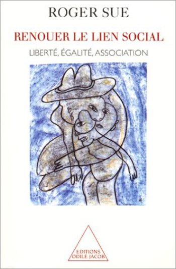Renouer le lien social - Liberté, égalité, association