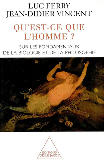 Qu'est-ce que l'Homme ? - Sur les fondamentaux de la biologie et de la philosophie