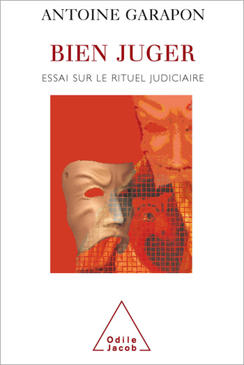 Bien juger - Essai sur le rituel judiciaire