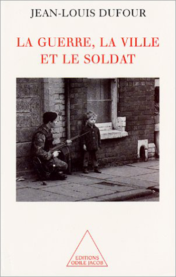 Guerre, la Ville et le Soldat (La)