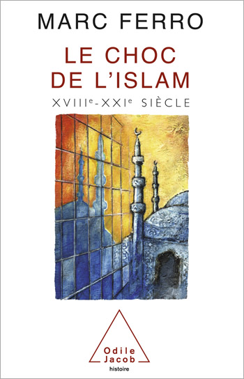 Choc de l'Islam (Le) - XVIIIe-XXIe siècle