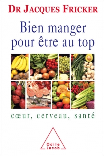 Bien manger pour être au top - Cœur, cerveau, santé