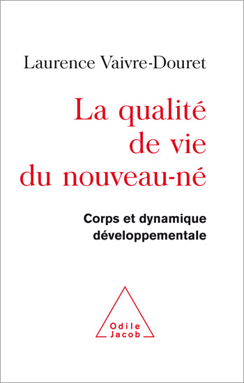 Qualité de vie du nouveau-né (La) - Corps et dynamique développementale