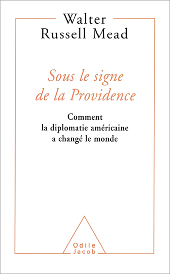 Sous le signe de la Providence - Comment la diplomatie américaine a changé le monde