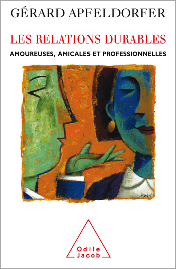 Relations durables (Les) - Amoureuses, amicales et professionnelles