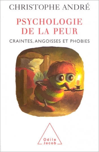 Psychologie de la peur - Craintes, angoisses et phobies