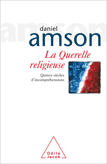 Querelle religieuse (La) - Quinze siècles d’incompréhensions
