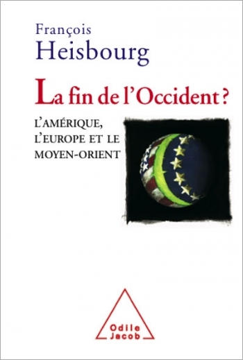 Fin de l’Occident ? (La) - L'Amérique, l’Europe et le Moyen-Orient
