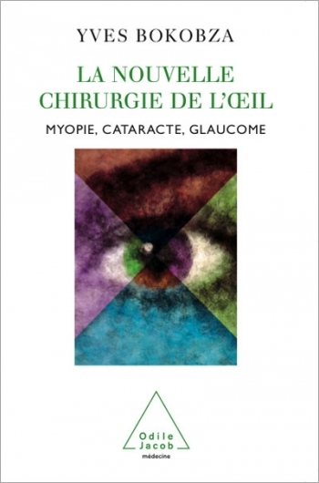 Nouvelle Chirurgie de l’œil (La) - Myopie, cataracte, glaucome