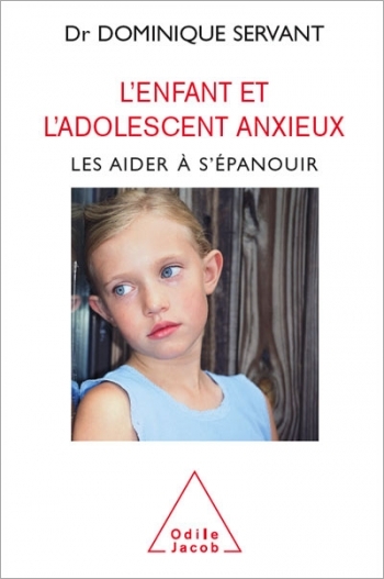 Enfant et l'adolescent anxieux (L') - Les aider à s’épanouir