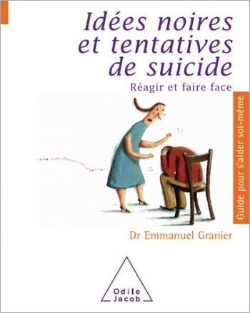 Idées noires et tentatives de suicide - Réagir et faire face