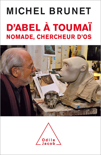 D'Abel à Toumaï - Nomade, chercheur d’os