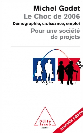Choc de 2006 (Le) - Démographie, croissance, emploi. Pour une société de projets